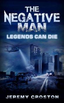 The Negative Man_Legends Can Die Read online