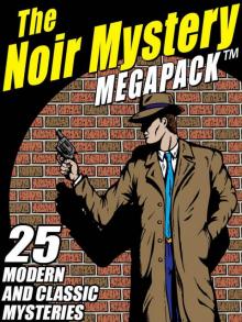 The Noir Mystery MEGAPACK ™: 25 Modern and Classic Mysteries Read online