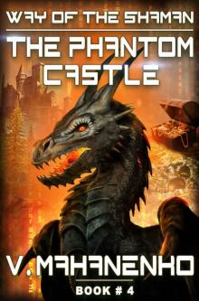 The Phantom Castle (The Way of the Shaman: Book #4) LitRPG series Read online