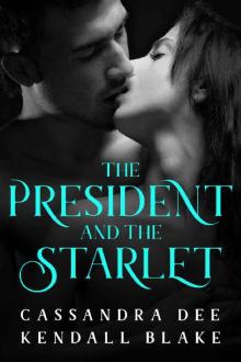 The President and the Starlet: A Forbidden Romance Read online