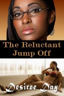 The Reluctant Jump Off(An Erotic Tale) Read online