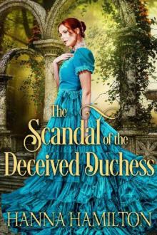 The Scandal of the Deceived Duchess: A Historical Regency Romance Novel Read online