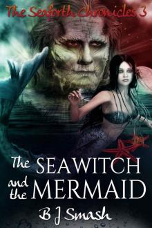 The Sea Witch and the Mermaid (The Seaforth Chronicles Book 3) Read online