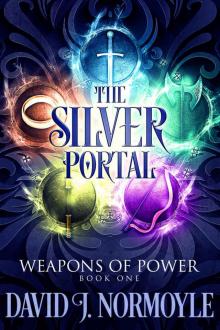 The Silver Portal (Weapons of Power Book 1) Read online