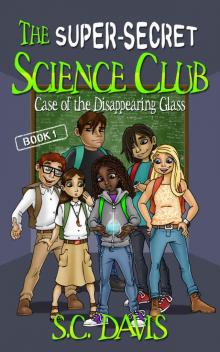 The Super-Secret Science Club: Case of the Disappearing Glass