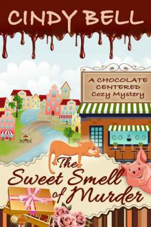 The Sweet Smell of Murder (A Chocolate Centered Cozy Mystery Book 1) Read online