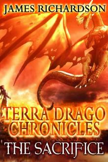 The Terra Drago Chronicles: The Sacrifice (Rein of Fire Book 1) Read online