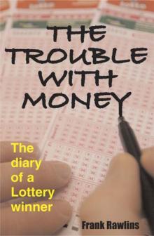 The Trouble With Money (The diary of a Lottery winner)