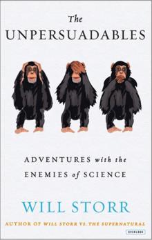 The Unpersuadables: Adventures with the Enemies of Science Read online