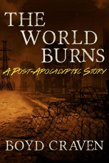 The World Burns: A Post-Apocalyptic Story Read online
