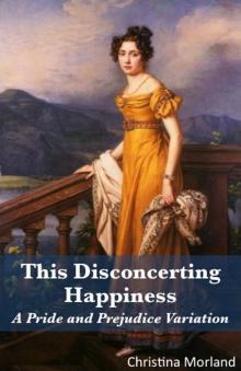 This Disconcerting Happiness: A Pride and Prejudice Variation Read online