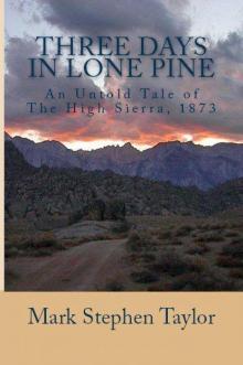 Three Days In LONE PINE, An Untold Tale of The High Sierra