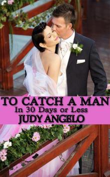 To Catch a Man (In 30 Days or Less) (The BAD BOY BILLIONAIRES Series) Read online