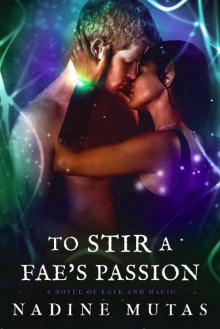 To Stir a Fae's Passion_A Novel of Love and Magic Read online