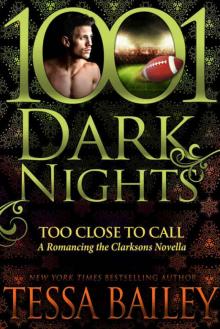 Too Close to Call: A Romancing the Clarksons Novella Read online