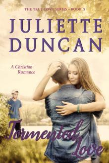 Tormented Love: A Christian Romance (The True Love Series Book 3)