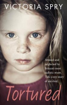 Tortured: Abused and neglected by Britain’s most sadistic mum. This is my story of survival. Read online