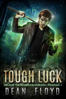 Tough Luck: A Tough Guy Urban Fantasy (Saga of the Shamrock Samurai Book 1) Read online