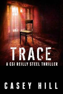 TRACE - CSI Reilly Steel #5 (Forensic novel Police Procedural Series) Read online