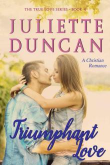 Triumphant Love: A Christian Romance (The True Love Series Book 4)
