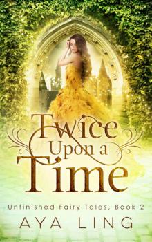 Twice Upon A Time (Unfinished Fairy Tales Book 2) Read online