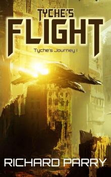 Tyche's Flight (Tyche's Journey Book 1) Read online