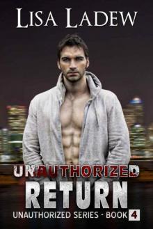 Unauthorized Return (Unauthorized Series Book 4) Read online