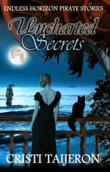 Uncharted Secrets (Uncharted Secrets, Book 1): Endless Horizon Pirate Stories Read online