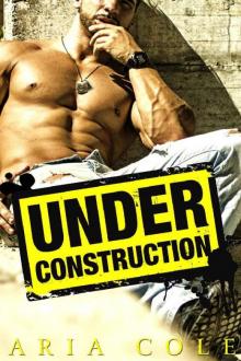 Under Construction: A Blue Collar Alpha Romance Read online