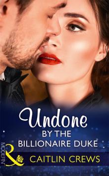 Undone by the Billionaire Duke Read online