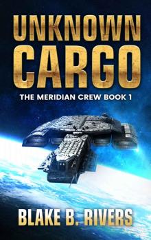 Unknown Cargo (The Meridian Crew Book 1) Read online