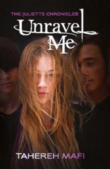 Unravel Me: The Juliette Chronicles Book 2 Read online