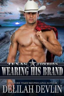 Wearing His Brand (Texas Cowboys Book 1) Read online
