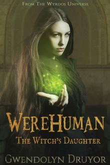 WereHuman - The Witch's Daughter: Consortium Battle book 1 (Wyrdos) Read online