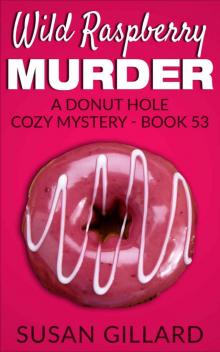 Wild Raspberry Murder: A Donut Hole Cozy Mystery - Book 53 Read online