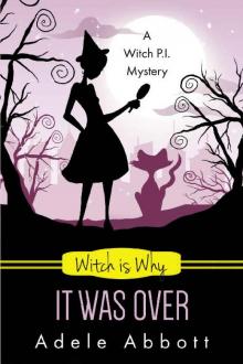 Witch is Why It Was Over (A Witch P.I. Mystery Book 24) Read online