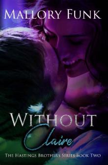 Without Claire: The Hastings Brothers Series Read online