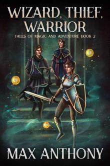 Wizard, Thief, Warrior (Tales of Magic and Adventure Book 2) Read online