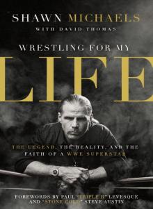 Wrestling for My Life: The Legend, the Reality, and the Faith of a WWE Superstar Read online