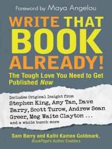 Write That Book Already!: The Tough Love You Need To Get Published Now Read online