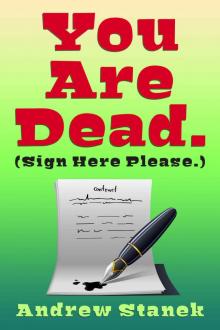 You Are Dead. [Sign Here Please] Read online
