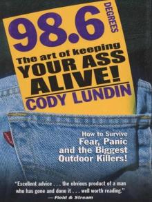 98.6 Degrees: The Art of Keeping Your Ass Alive Read online