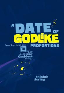 A Date of Godlike Proportions (The Blooming Goddess Trilogy Book 2.5) Read online