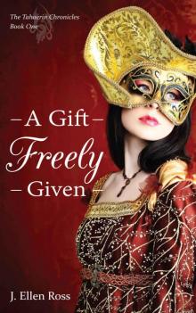 A Gift Freely Given (The Tahaerin Chronicles Book 1) Read online