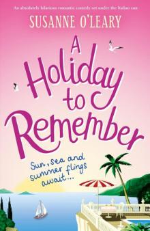 A Holiday to Remember: An absolutely hilarious romantic comedy set under the Italian sun