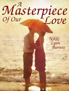 A Masterpiece Of Our Love (The Masterpiece Trilogy Book 1) Read online