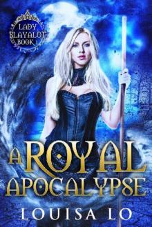 A Royal Apocalypse (Lady Slayalot Book 1) Read online