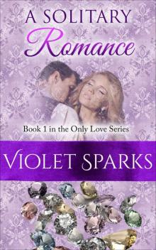 A Solitary Romance: Book 1 in the Only Love Series Read online