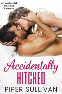 Accidentally Hitched: An Accidental Marriage Romance Read online