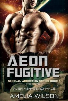 Aeon Fugitive: Alien Menage Romance (Sensual Abduction Series Book 2) Read online